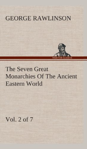 Cover for George Rawlinson · The Seven Great Monarchies of the Ancient Eastern World, Vol 2. (Of 7): Assyria the History, Geography, and Antiquities of Chaldaea, Assyria, Babylon, (Hardcover Book) (2013)