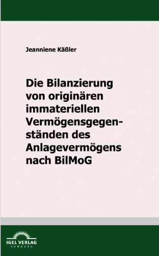 Cover for Jeanniene Käßler · Die Bilanzierung Von Originären Immateriellen Vermögensgegenständen Des Anlagevermögens Nach Bilmog (Paperback Book) [German edition] (2009)