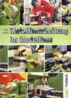 Cover for Peter Wright · Metallbearbeitung I.modellbau (Book)