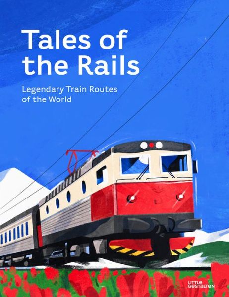 Cover for Nathaniel Adams · Tales of the Rails: Legendary Train Routes of the World (Inbunden Bok) (2020)