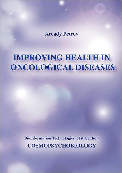 Cover for Arcady Petrov · Improving Health in Oncological Diseases (Cosmopsychobiology) (Paperback Book) (2012)