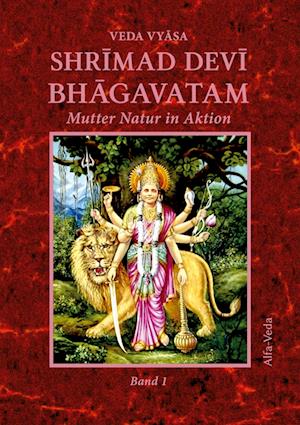 Shrimad Devi Bhagavatam Band 1 - Veda Vyasa - Books - Alfa-Veda Verlag - 9783945004456 - September 14, 2020