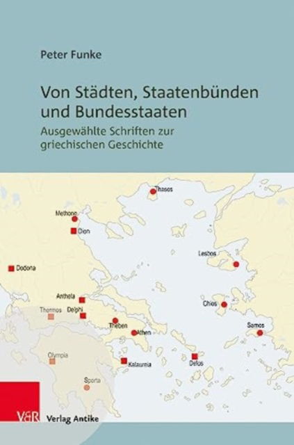 Cover for Peter Funke · Von Stadten, Staatenbunden und Bundesstaaten: Ausgewahlte Schriften zur griechischen Geschichte (Hardcover Book) (2023)