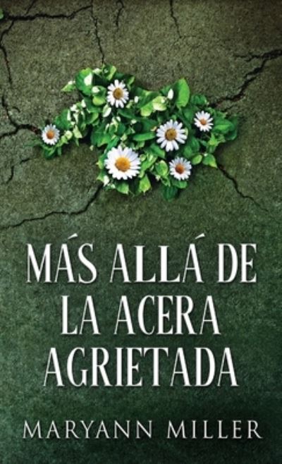 Cover for Maryann Miller · Mas Alla De La Acera Agrietada (Gebundenes Buch) [Edicion Estandar de Tapa Dura edition] (2021)