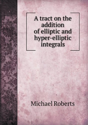 Cover for Michael Roberts · A Tract on the Addition of Elliptic and Hyper-elliptic Integrals (Paperback Bog) (2013)