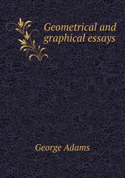 Cover for George Adams · Geometrical and Graphical Essays (Paperback Book) (2014)