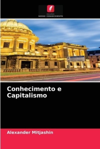 Cover for Alexander Mitjashin · Conhecimento e Capitalismo (Paperback Book) (2021)