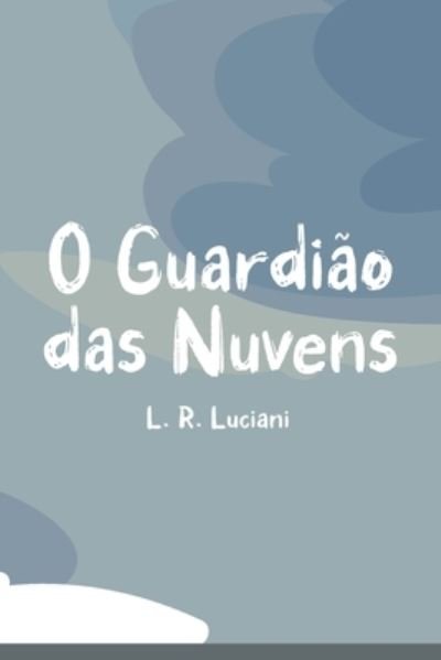 Cover for L R Luciani · O Guardiao das Nuvens (Taschenbuch) (2021)