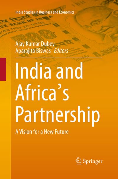 Cover for India and Africa's Partnership: A Vision for a New Future - India Studies in Business and Economics (Pocketbok) [Softcover reprint of the original 1st ed. 2016 edition] (2016)