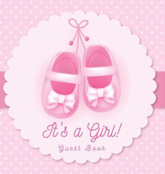 Cover for Casiope Tamore · It's a Girl! Baby Shower Guest Book: Pink Ballerina Tutu Theme, Wishes to Baby and Advice for Parents, Guests Sign in Personalized with Address Space, Gift Log, Keepsake Photo Pages, Hardback (Hardcover Book) (2020)