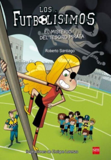 Futbolisimos: El misterio del tesoro pirata - Roberto Santiago - Books - Ediciones SM - 9788467590456 - October 3, 2016