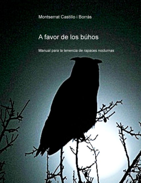 A favor de los buhos - Montserrat Borras Castillo I - Książki - Bubok Publishing S.L. - 9788490091456 - 25 sierpnia 2011