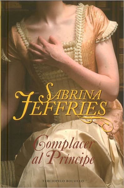 Cover for Sabrina Jeffries · Complacer Al Principe (Spanish Edition) (Terciopelo Bolsillo) (Hardcover bog) [Spanish, Tra edition] (2011)