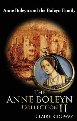 Cover for Claire Ridgway · The Anne Boleyn Collection Ii: Anne Boleyn and the Boleyn Family (Paperback Book) (2015)