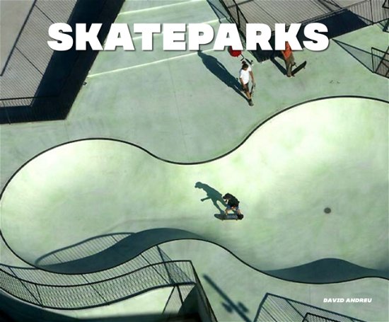 Cover for David Andreu · Skateparks: Architecture on the Edge of Paradise (Hardcover Book) (2023)
