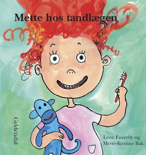 Mette-bøgerne: Mette hos tandlægen - Lene Fauerby - Bøger - Gyldendal - 9788702066456 - 7. august 2008