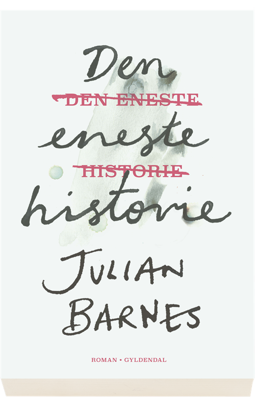Cover for Julian Barnes · Den eneste historie (Sewn Spine Book) [1th edição] (2018)
