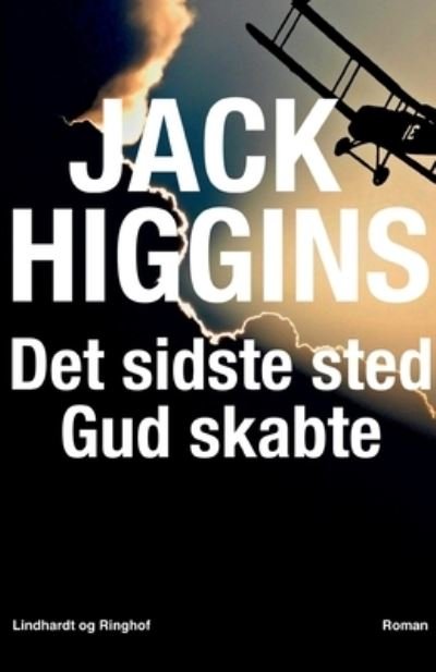 Cover for Jack Higgins · Det sidste sted Gud skabte (Sewn Spine Book) [1st edition] (2019)