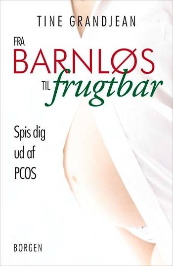 Cover for Tine Grandjean · Fra barnløs til frugtbar (Sewn Spine Book) [1e uitgave] (2008)
