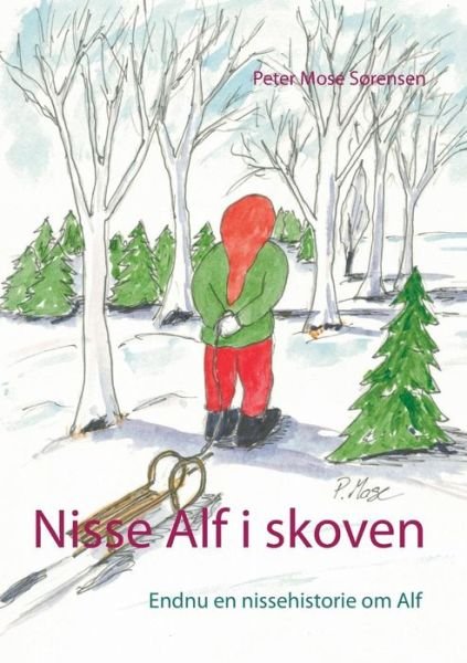 Nisse Alf i skoven - Peter Mose Sørensen - Livros - Books on Demand - 9788771701456 - 9 de novembro de 2018