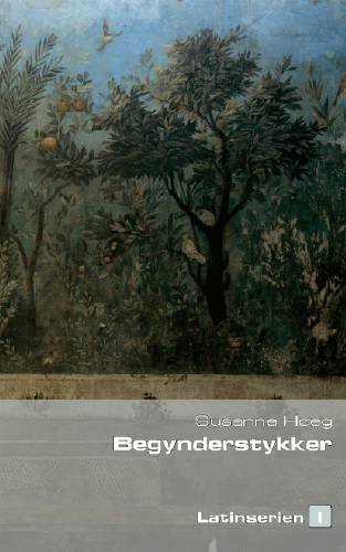 Cover for Susanne Høeg · Latinserien, 1: Begynderstykker (Sewn Spine Book) [1. Painos] (2002)