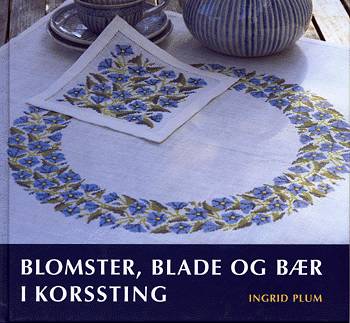 Cover for Ingrid Plum · Blomster, blade og bær i korssting (Bound Book) [1e uitgave] (2003)