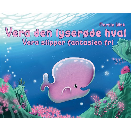 Cover for Martin Witt · Vera den lyserøde hval (Gebundenes Buch) [1. Ausgabe] (2020)