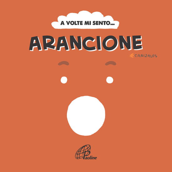 A Volte Mi Sento... Arancione. Ediz. Illustrata - Canizales - Books -  - 9788831555456 - 