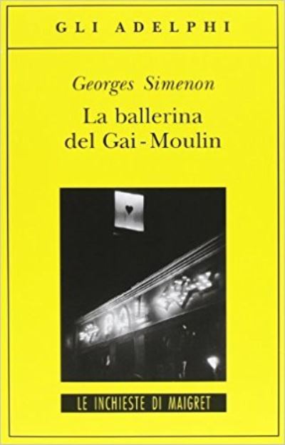 La ballerina del Gai-Moulin - Georges Simenon - Merchandise - Adelphi - 9788845910456 - May 18, 1994