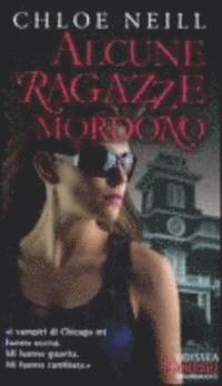 Cover for Chloe Neill · Alcune Ragazze Mordono. Vampiri Di Chicago #01 (Book)