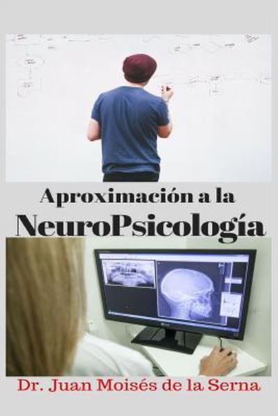 Cover for Juan Moisés de la Serna · Aproximacion a la NeuroPsicologia (Paperback Bog) (2018)