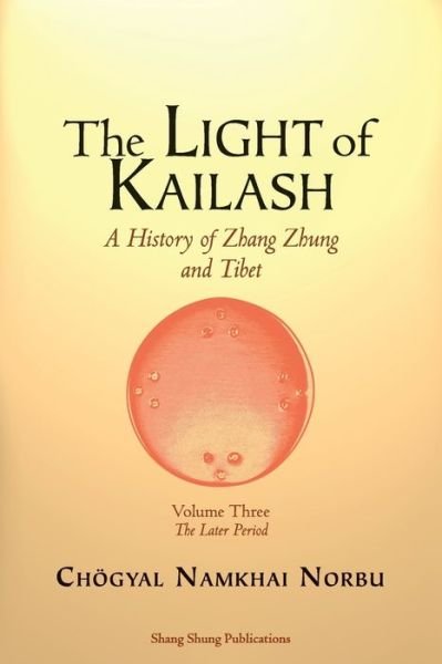 Cover for Choegyal Namkhai Norbu · The Light of Kailash. A History of Zhang Zhung and Tibet: Volume Three. Later Period: Tibet - Light of Kailash (Paperback Book) [Abridged edition] (2017)