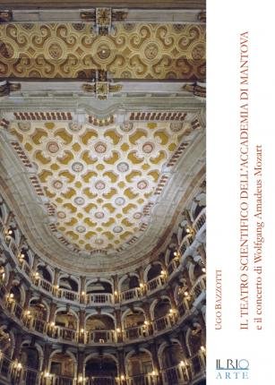 Cover for Ugo Bazzotti · Il Teatro Scientifico Dell'Accademia Di Mantova E Il Concerto Di Wolfang Amadeus Mozart (Bog)