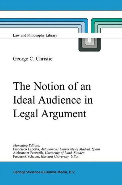 The Notion of an Ideal Audience in Legal Argument - Law and Philosophy Library - George Christie - Książki - Springer - 9789048154456 - 28 października 2010