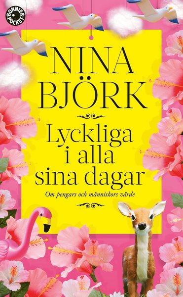 Cover for Nina Björk · Lyckliga i alla sina dagar : om pengars och människors värde (Paperback Book) (2013)