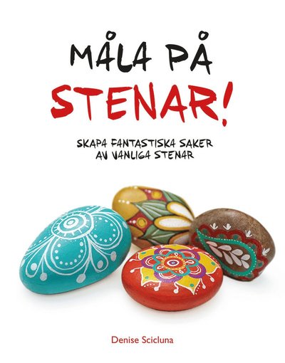 Måla på stenar! - Denise Scicluna - Kirjat - Tukan Förlag - 9789180373456 - torstai 23. kesäkuuta 2022