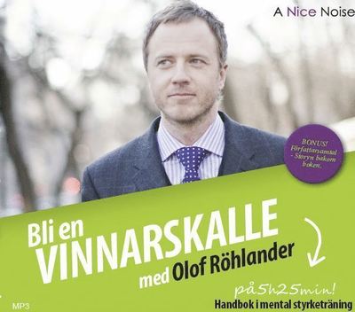 Bli en vinnarskalle : handbok i mental träning - Olof Röhlander - Audio Book - A Nice Noise - 9789186719456 - September 6, 2012