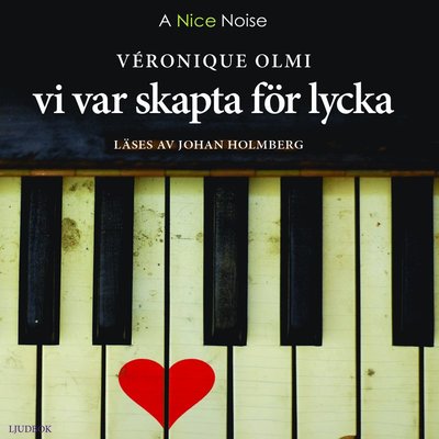 Cover for Veronique Olmi · Vi var skapta för lycka (Audiobook (CD)) (2015)