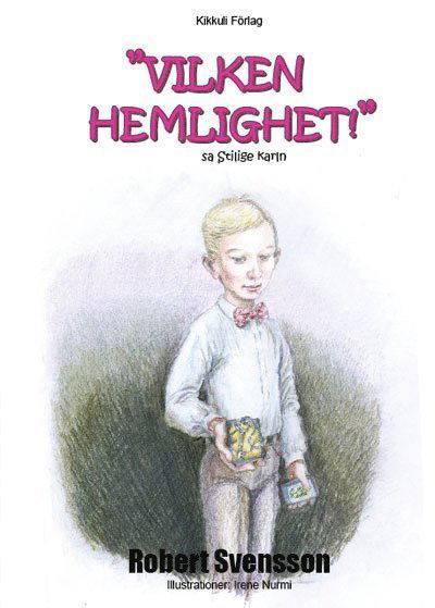 Cover for Robert Svensson · &quot;Vilken hemlighet!&quot; sa Stilige karln (Inbunden Bok) [Ned edition] (2017)