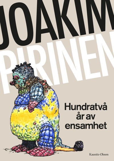 Hundratvå år av ensamhet - Joakim Pirinen - Książki - Kaunitz-Olsson - 9789189015456 - 6 maja 2021