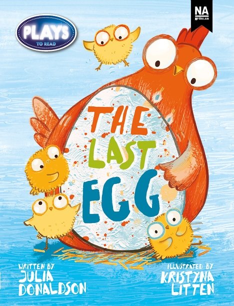Cover for Julia Donaldson · Plays to Read - The last egg (6-pack) (Book) (2024)