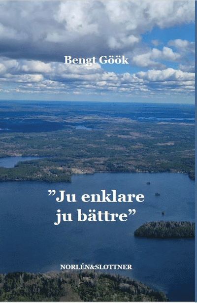 "Ju enklare ju bättre" - Bengt Göök - Other - Norlén & Slottner - 9789189705456 - July 3, 2024