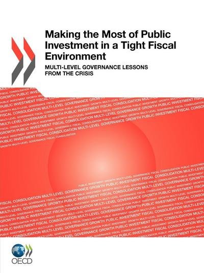 Cover for Organization for Economic Cooperation and Development Oecd · Making the Most of Public Investment in a Tight Fiscal Environment: Multi-level Governance Lessons from the Crisis (Paperback Bog) (2012)