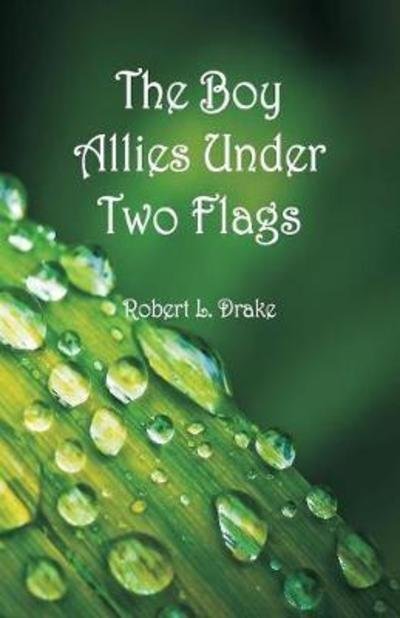 Cover for Robert L Drake · The Boy Allies Under Two Flags (Paperback Bog) (2018)