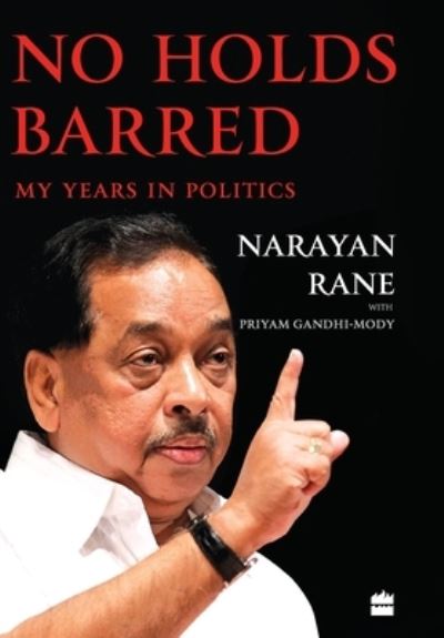 Cover for Narayan Rane · No Holds Barred: My Years in Politics (Hardcover Book) (2019)