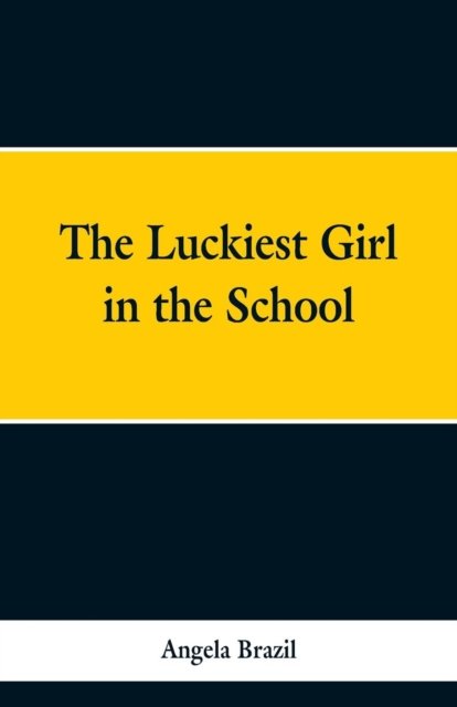 Cover for Angela Brazil · The Luckiest Girl in the School (Paperback Book) (2019)