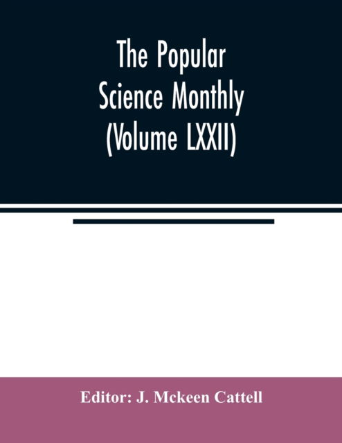 Cover for J McKeen Cattell · The Popular science monthly (Volume LXXII) (Paperback Book) (2020)