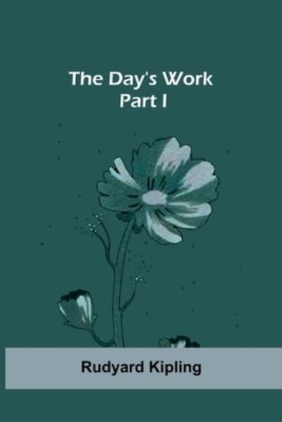 Cover for Rudyard Kipling · The Day's Work - Part I (Paperback Book) (2021)