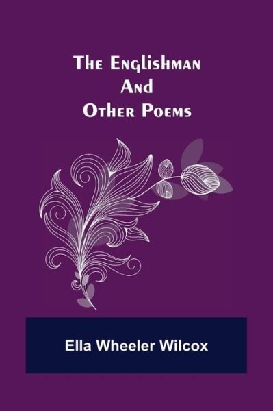 Cover for Ella Wheeler Wilcox · The Englishman and Other Poems (Paperback Bog) (2021)