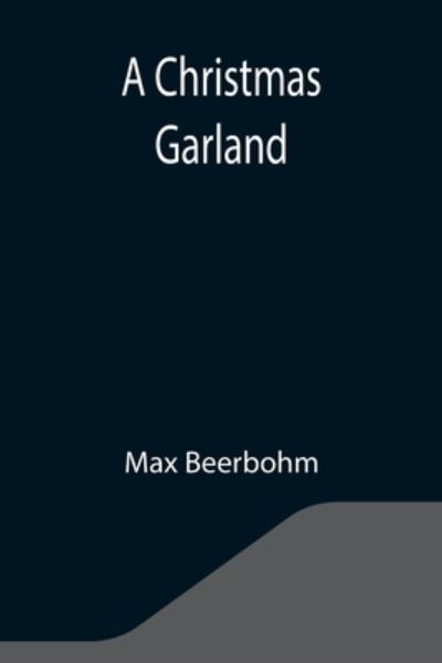 A Christmas Garland - Max Beerbohm - Books - Alpha Edition - 9789355348456 - October 22, 2021